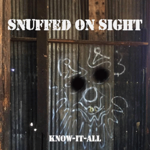 Snuffed On Sight : Know-It-All